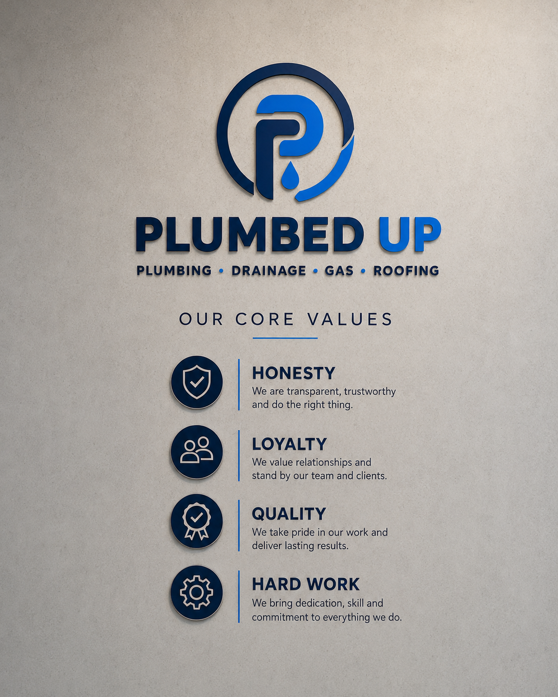 Plumbed Up core values: honesty, loyalty, quality and hard work.